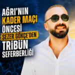Ağrı’nın Kader Maçı Öncesi Sezer Gökçe’den Tribün Seferberliği