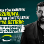 Ağrı’nın Yöneticilerini Erzurum’a, Erzurum’un Yöneticilerini Ağrı’ya Getirin; Zihniyet Değişmedikçe Sonuç Değişmez